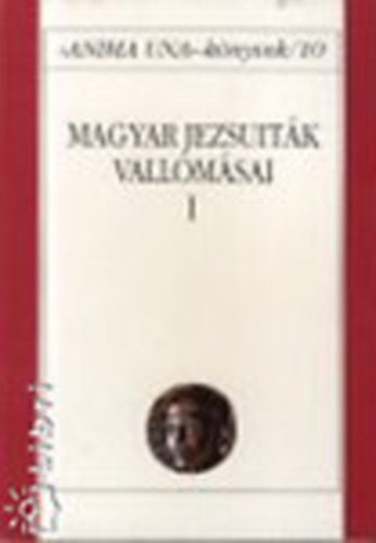 Szab Ferenc - Magyar jezsuitk vallomsai I.