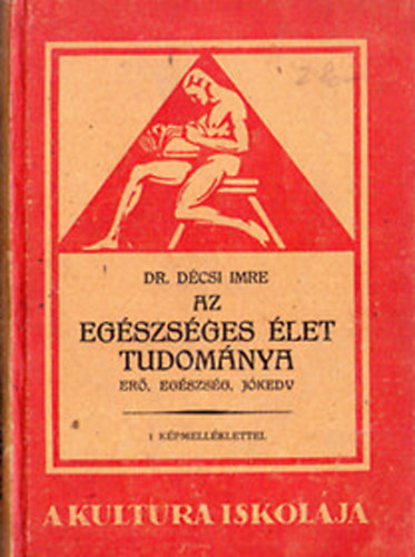 Dr. Décsi Imre - Az egészséges élet tudománya Erő-Egészség-Jókedv