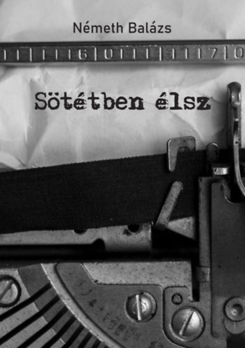 Németh Balázs - Sötétben élsz