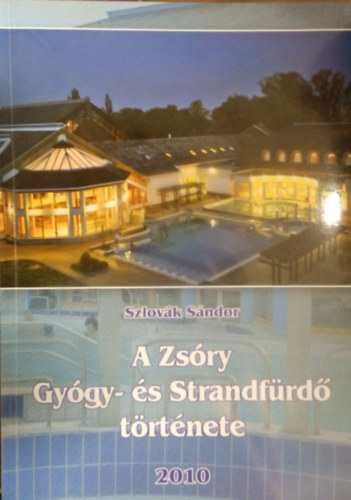 Szlovák Sándor - A Zsóry Gyógy- és Strandfürdő története