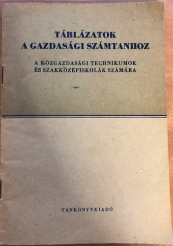 Huszr Gza, Dr. Krek Bla - Tblzatok a gazdasgi szmtanhoz a kzgazdasgi technikumok s szakkzpiskolk szmra