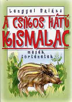 Lengyel Bal�zs - A cs�kos h�t� kismalac