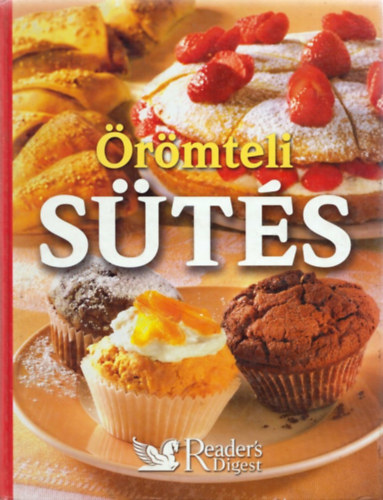 Rácz Ildikó (szerk.) - Örömteli sütés (Reader's Digest)