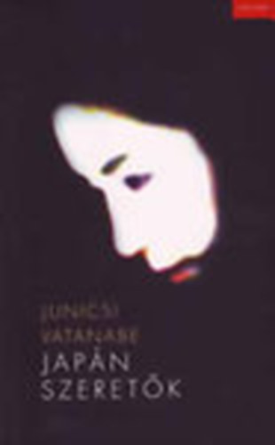 Junicsi Vatanabe, Szerk.: Szabados Tams, Ford.: Ttisz Andrs - Japn szeretk - A Lost Paradise