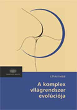 Lévai Imre - A komplex világrendszer evolúciója