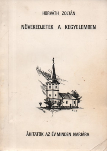Horváth Zoltán - Növekedjetek a kegyelemben - Áhitatok az év minden napjára