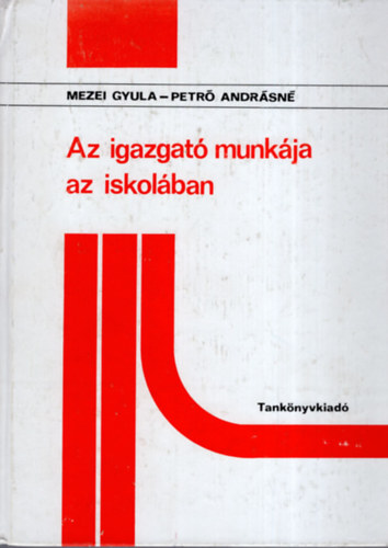 Mezei Gyula; Petr Andrsn - Az igazgat munkja az iskolban