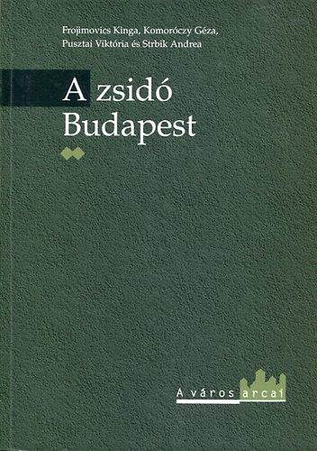 Frojimovics-Komorczy-Pusztai - A zsid Budapest II.