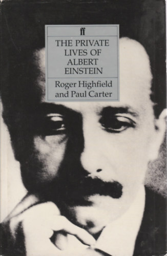 Roger Highfield, Paul Carter - The private ife of Albert Einstein (Albert Einstein magnlete- angol nyelv)