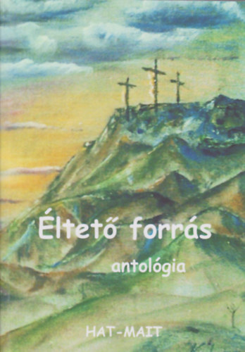 Szab� Zsolt (Szerk.) - �ltet� forr�s antol�gia