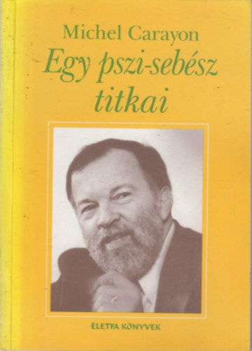 Michael Carayon - Egy pszi-sebész titkai - Életfa könyvek