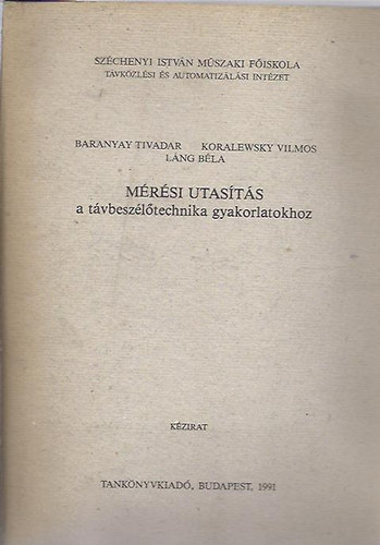Baranyay T. - Koralewsky V. - Láng B. - Mérési utasítás a távbeszélőtechnika gyakorlatokhoz
