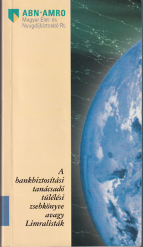 Rajnai Tamás, Dr. Farkas András - A bankbiztosítási tanácsadó túlélési zsebkönyve avagy Limralisták