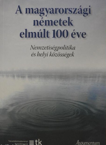 Eiler Ferenc (szerk.), Tóth Ágnes (szerk.) - A magyarországi németek elmúlt 100 éve