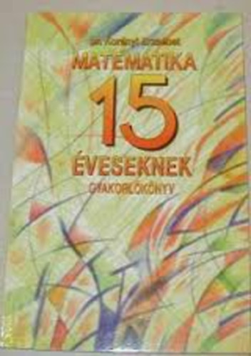 Dr.Kornyi Erzsbet - Matematikai alapismeretek 15 veseknek