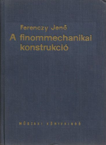 Ferenczy Jenő - A finommechanikai konstrukció