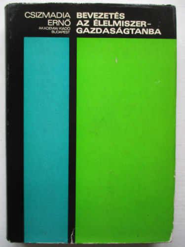 Dr.Csizmadia Ern� - Bevezet�s az �lelmiszer-gazdas�gtanba