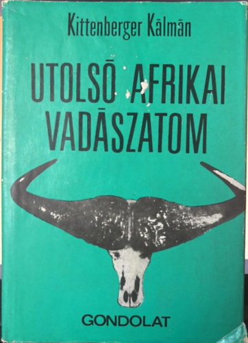 Kittenberger Kálmán - Utolsó afrikai vadászaton