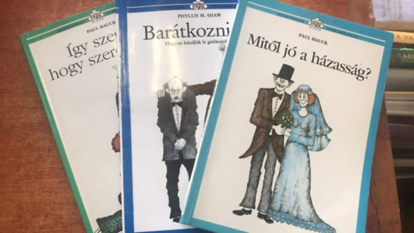 Paul Hauck, Phyllis M. Shaw, Leo F. Buscaglia - 3 db Hétköznapi pszichológia könyv: Barátkozni jó, Így szeress hogy szeressenek, A szeretet