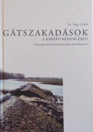 Dr. Nagy Lszl - Gtszakadsok a Krpt-medencben - Gtszakadsok kialakulsnak krlmnyei