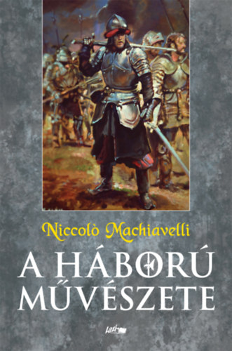 Machiavelli, Niccol� - A h�bor� m�v�szete