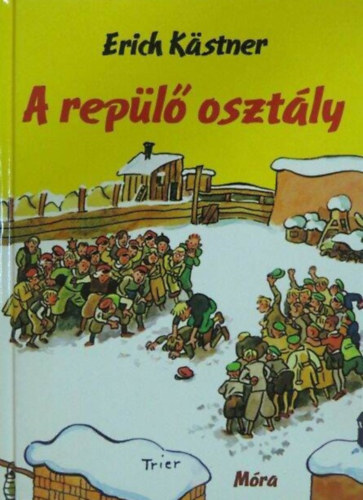 Erich K�stner, Walter Trier (ill.), B. Rad� Lili (ford.) - A rep�l� oszt�ly (Das fliegende Klassenzimmer) - B. Rad� Lili ford�t�s�ban, Walter Trier rajzaival; 2009-es kiad�s