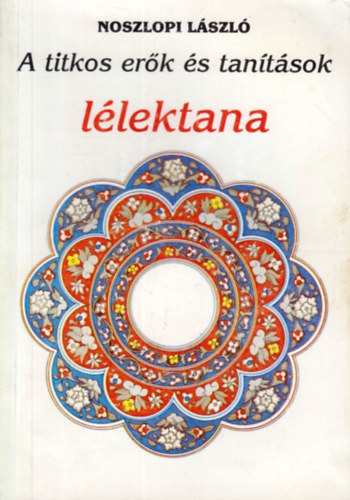 Noszlopi László - A titkos erők és tanítások lélektana