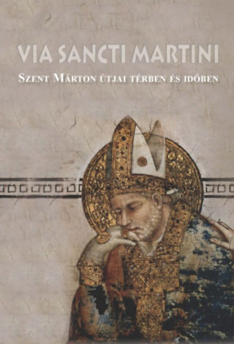 Tth Ferenc (szerk.); Zgorhidi Czigny Balzs - Via Sancti Martini
