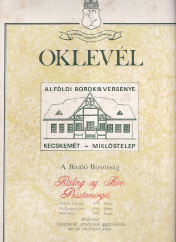 Borszati Oklevl (24,534,5cm) - Alfldi Borok III. versenye a Brl Bizottsg Rizling ag. Szv. Pusztamrges Rajnai Rizling/Rizlingszilvni/Muskotly 1992 bronz remmel tntette ki...