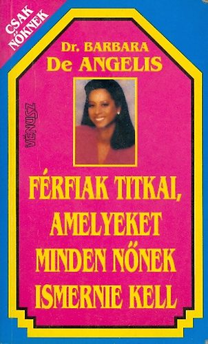 Barbara Dr. de Angelis - Frfiak titkai, amelyeket minden nnek ismernie kell