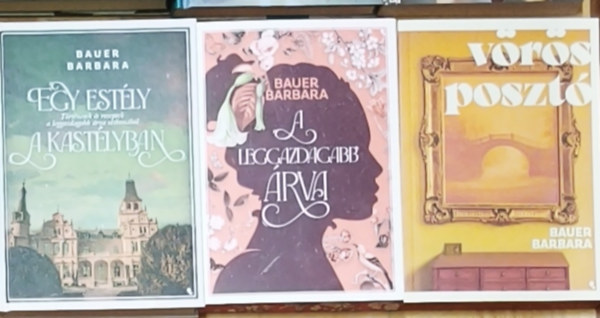 Bauer Barbara - 3db Bauer Barbara reg�ny - A leggazdagabb �rva, Egy est�ly a kast�lyban, V�r�s poszt�