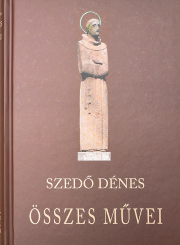 Szed� D�nes - Szed� D�nes �sszes m�vei II. - Versek, pr�zai �r�sok, levelek