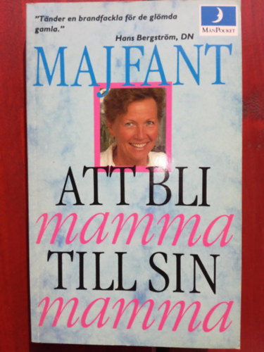 Maj Fant - Att bli mamma till sin mamma (sv�d nyelv�)