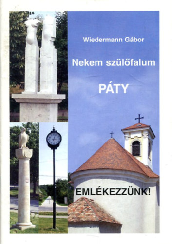 Wiedermann Gábor - Nekem szülőfalum Páty