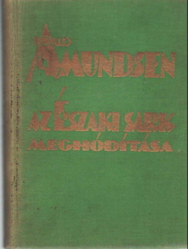 Amudsen, Roald- Ellsworth, L. - Az szaki sark meghdtsa