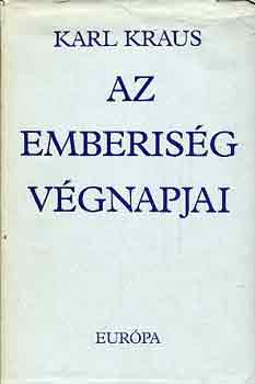 Karl Kraus - Az emberisg vgnapjai: Tragdia t felvonsban, eljtkkal s epilgussal