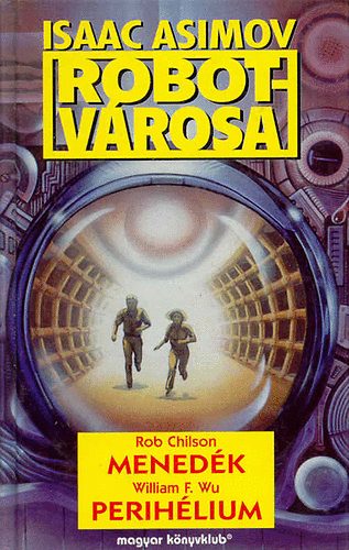 Chilson, Rob; Wu, William F. - Menedk - Perihlium (Isaac Asimov Robotvrosa)