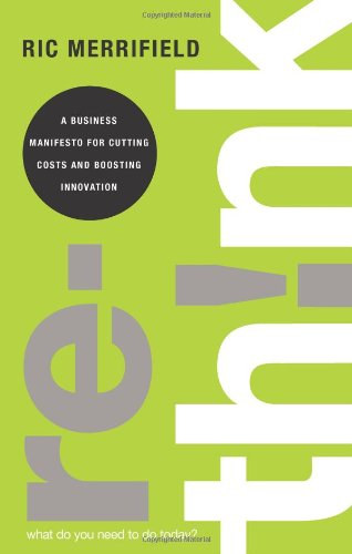 Ric Merrifield - Rethink: A Business Manifesto for Cutting Costs and Boosting Innovation