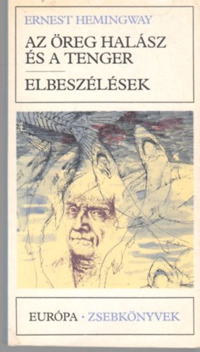 Ernest Hemingway - Az öreg halász és a tenger - Elbeszélések