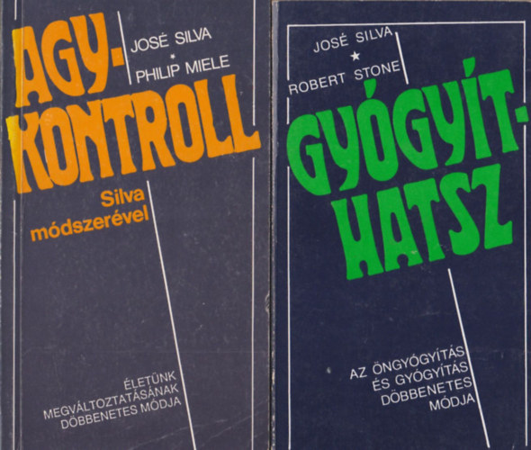 Jos Silva, Philip Miele, Robert Stone - Agykontroll Silva mdszervel - letnk megvltoztatsnak dbbenetes mdja + Gygythatsz - Az ngygyts s gygyts dbbenetes mdja (2m)