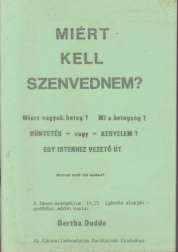 Bertha Dudde - Miért kell szenvednem?