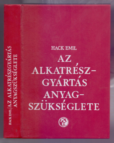 Hack Emil - Az alkatr�szgy�rt�s anyagsz�ks�glete (Mell�klettel)