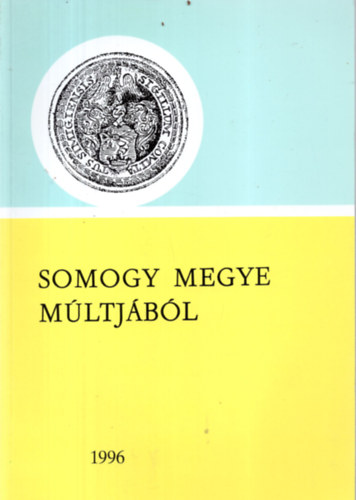 Szili Ferenc (szerk.) - Somogy megye m�ltj�b�l 1996