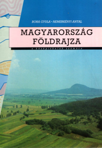 Bora Gyula, Dr. Nemerk�nyi Antal - Magyarorsz�g f�ldrajza a k�z�piskol�k sz�m�ra