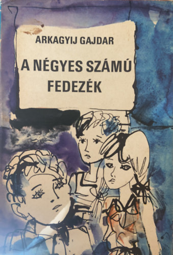 Arkagyij Gajdar - A n�gyes sz�m� fedez�k
