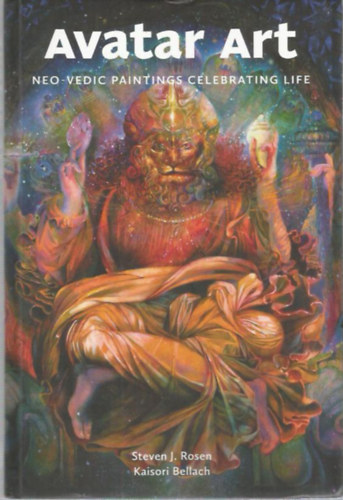 Steven J. Rosen, Kaisori Bellach - Avatar Art (Neo-Vedic paintings celebrating life)