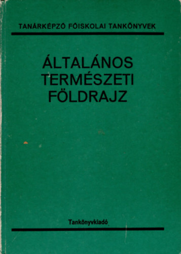 Dr. Futó József (szerk.) - ÁLtalános természeti földrajz