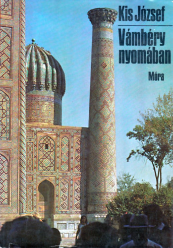 Kis J�zsef - V�mb�ry nyom�ban - Egy filmrendez� napl�j�b�l