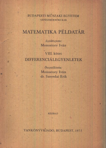 Monostory Ivn (szerk.); Szeredai Erik dr. (sszell.) - Differencilegyenletek (Matematika pldatr VIII.) - Kzirat