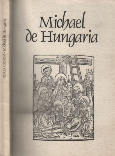 Borsa Gedeon - Michael de Hungaria élete és művének nyomtatott kiadásai